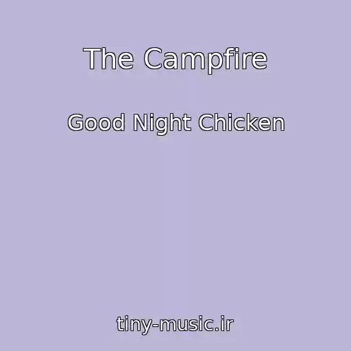 کاور آهنگ The Campfire از Good Night Chicken