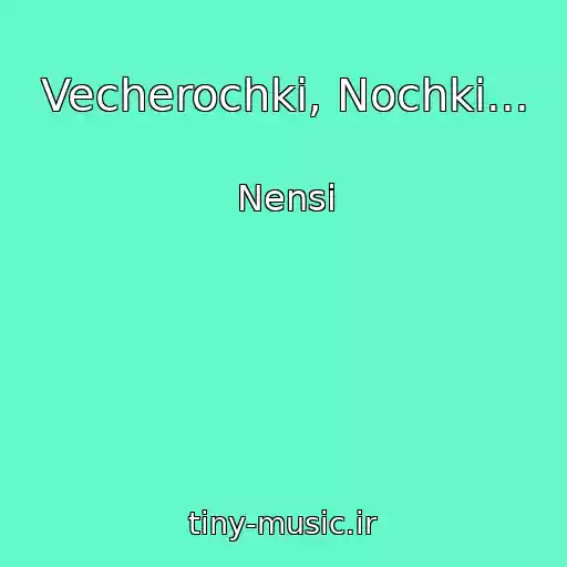 کاور آهنگ Vecherochki, Nochki... از Nensi