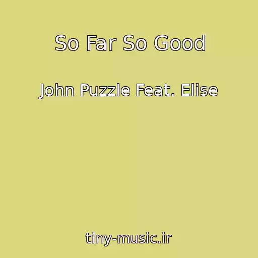 کاور آهنگ So Far So Good از John Puzzle Feat. Elise