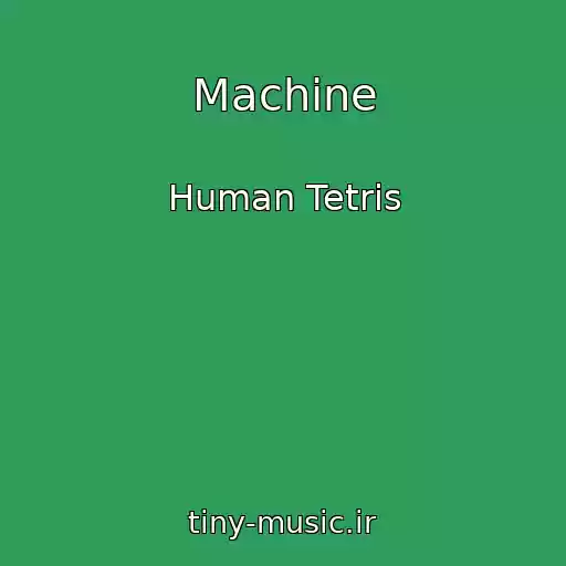 کاور آهنگ Machine از Human Tetris