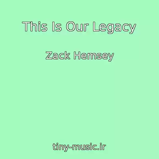 کاور آهنگ This Is Our Legacy از Zack Hemsey