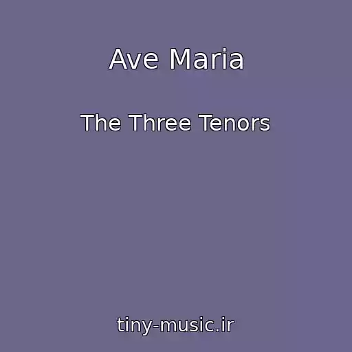 کاور آهنگ Ave Maria از The Three Tenors