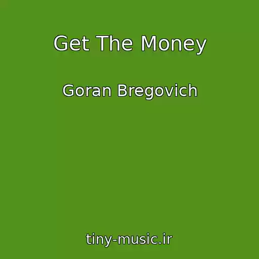 کاور آهنگ Get The Money از Goran Bregovich