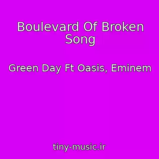 کاور آهنگ Boulevard Of Broken Song از Green Day Ft Oasis, Eminem