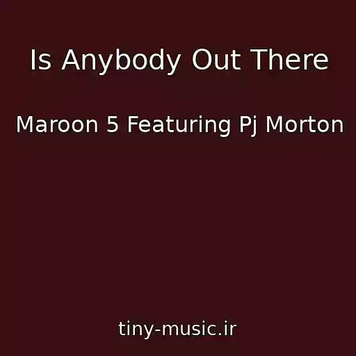 کاور آهنگ Is Anybody Out There از Maroon 5 Featuring Pj Morton