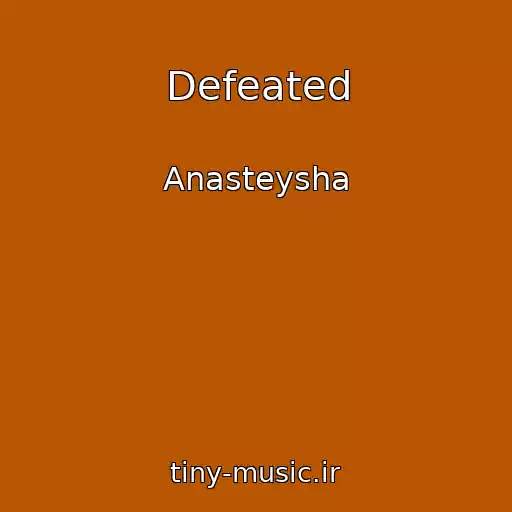 کاور آهنگ Defeated از Anasteysha