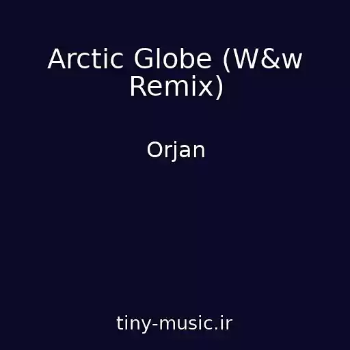 کاور آهنگ Arctic Globe (W&w Remix) از Orjan