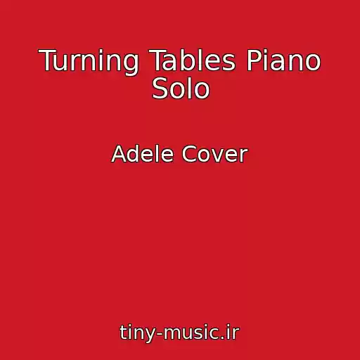 کاور آهنگ Turning Tables Piano Solo از Adele Cover