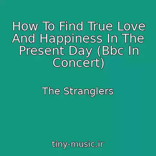 کاور آهنگ How To Find True Love And Happiness In The Present Day (Bbc In Concert) از The Stranglers
