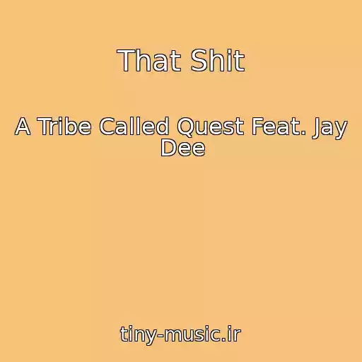 کاور آهنگ That Shit از A Tribe Called Quest Feat. Jay Dee