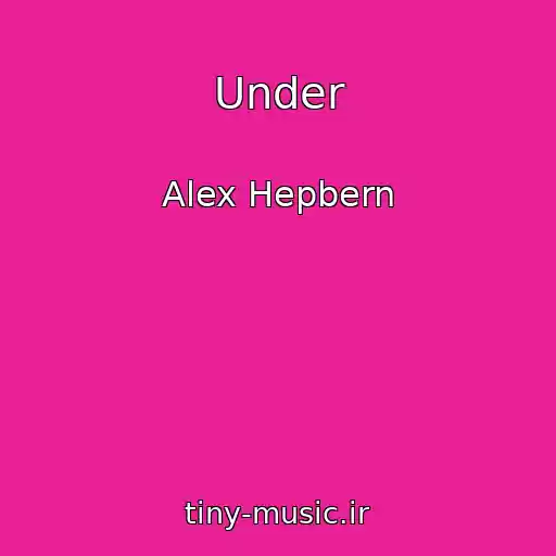 کاور آهنگ Under از Alex Hepbern