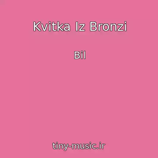 کاور آهنگ Kvіtka Іz Bronzi از Bіl