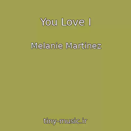کاور آهنگ You Love I از Melanie Martinez