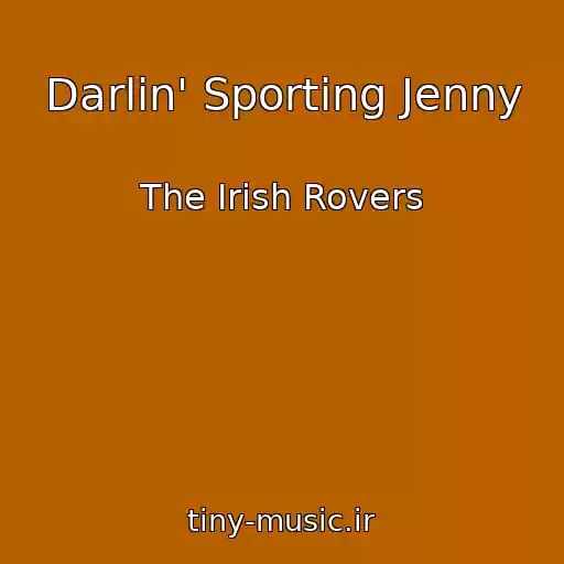 کاور آهنگ Darlin' Sporting Jenny از The Irish Rovers