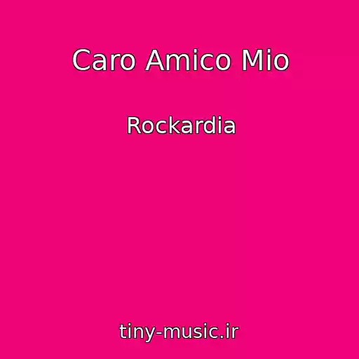 کاور آهنگ Caro Amico Mio از Rockardia