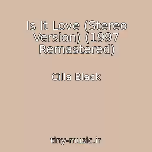 کاور آهنگ Is It Love (Stereo Version) (1997 Remastered) از Cilla Black