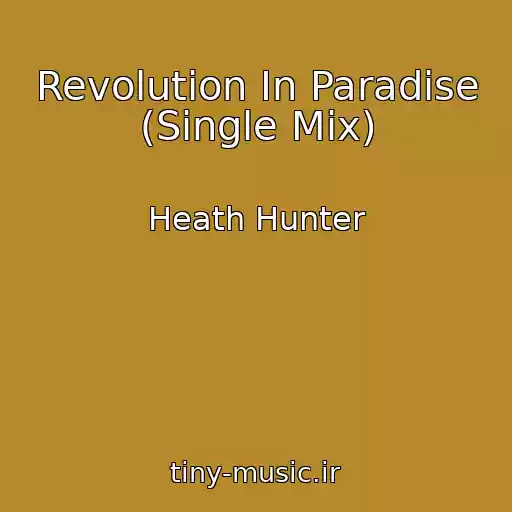 کاور آهنگ Revolution In Paradise (Single Mix) از Heath Hunter