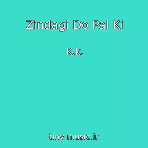 کاور آهنگ Zindagi Do Pal Ki از K.k.