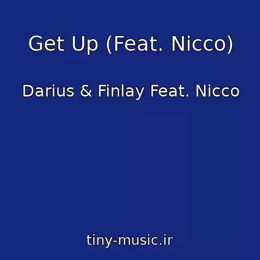 کاور آهنگ Get Up (Feat. Nicco) از Darius & Finlay Feat. Nicco