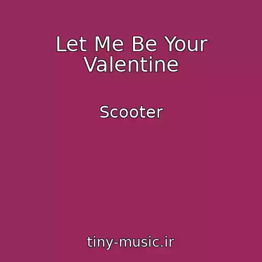 کاور آهنگ Let Me Be Your Valentine از Scooter