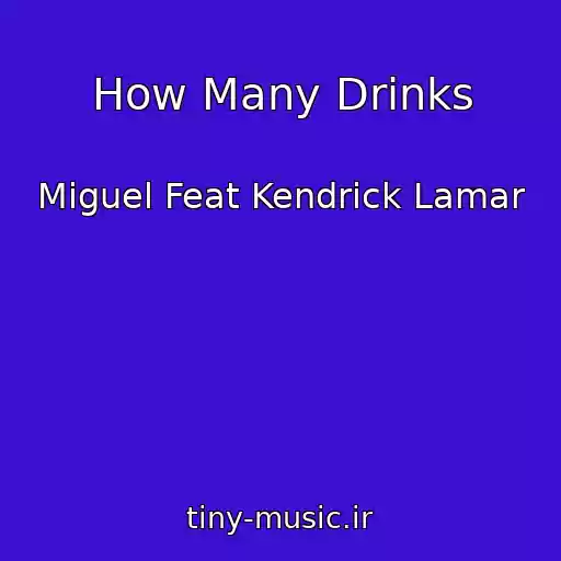 کاور آهنگ How Many Drinks از Miguel Feat Kendrick Lamar