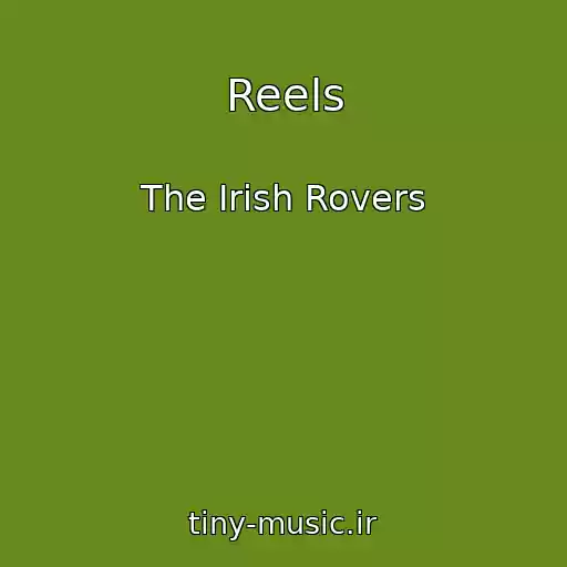کاور آهنگ Reels از The Irish Rovers