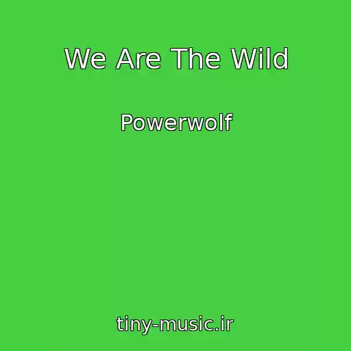 کاور آهنگ We Are The Wild از Powerwolf