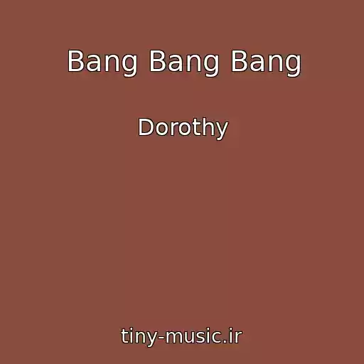 کاور آهنگ Bang Bang Bang از Dorothy