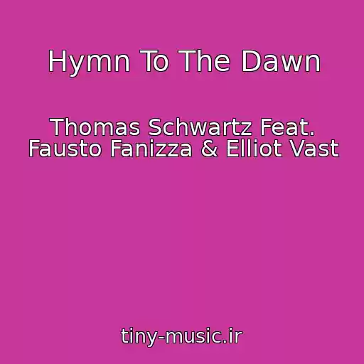 کاور آهنگ Hymn To The Dawn از Thomas Schwartz Feat. Fausto Fanizza & Elliot Vast
