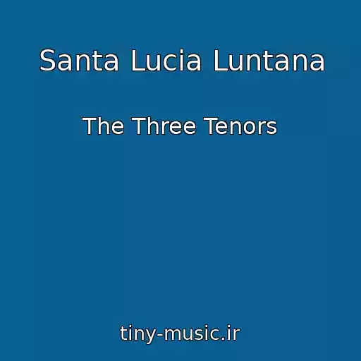 کاور آهنگ Santa Lucia Luntana از The Three Tenors
