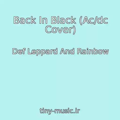 کاور آهنگ Back In Black (Ac/dc Cover) از Def Leppard And Rainbow