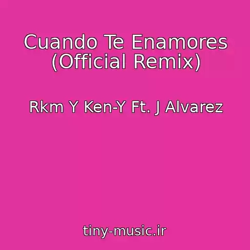 کاور آهنگ Cuando Te Enamores (Official Remix) از Rkm Y Ken-Y Ft. J Alvarez