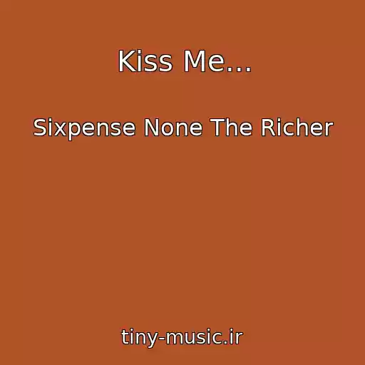 کاور آهنگ Kiss Me... از Sixpense None The Richer