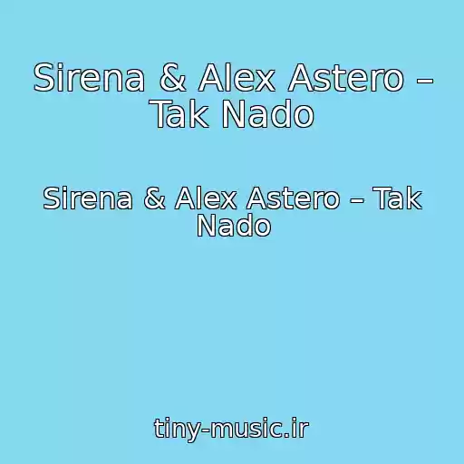 کاور آهنگ Sirena & Alex Astero – Tak Nado از Sirena & Alex Astero – Tak Nado