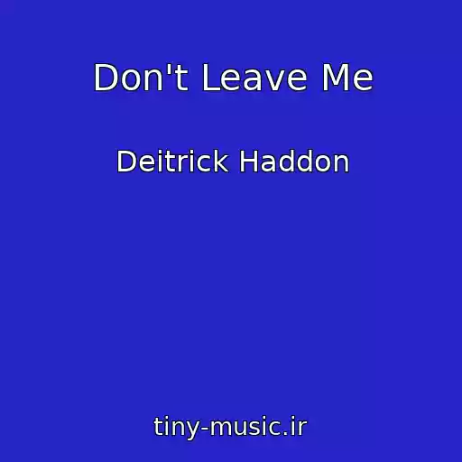 کاور آهنگ Don't Leave Me از Deitrick Haddon