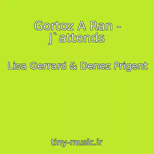 کاور آهنگ Gortoz A Ran - J`attends از Lisa Gerrard & Denez Prigent