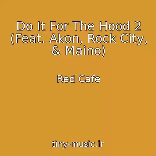 کاور آهنگ Do It For The Hood 2 (Feat. Akon, Rock City, & Maino) از Red Cafe
