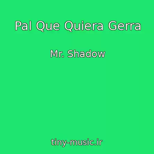 کاور آهنگ Pal Que Quiera Gerra از Mr. Shadow