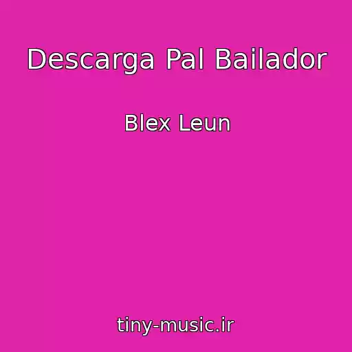 کاور آهنگ Descarga Pal Bailador از Blex Leun