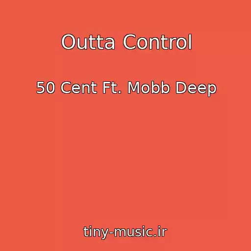 کاور آهنگ Outta Control از 50 Cent Ft. Mobb Deep