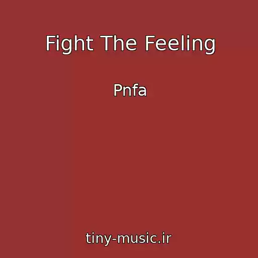کاور آهنگ Fight The Feeling از Pnfa