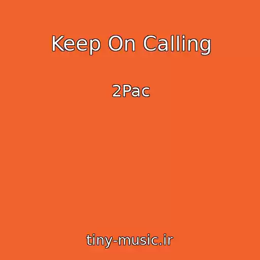 کاور آهنگ Keep On Calling از 2Pac