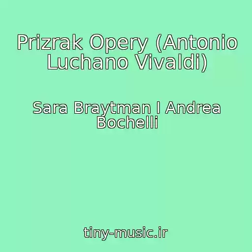 کاور آهنگ Prizrak Opery (Antonio Luchano Vivaldi) از Sara Braytman I Andrea Bochelli