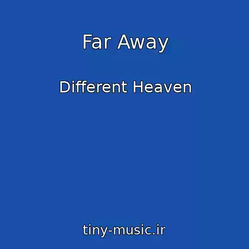 کاور آهنگ Far Away از Different Heaven