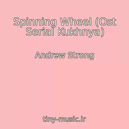 کاور آهنگ Spinning Wheel (Ost Serial Kukhnya) از Andrew Strong
