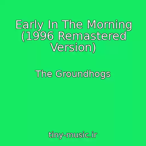 کاور آهنگ Early In The Morning (1996 Remastered Version) از The Groundhogs