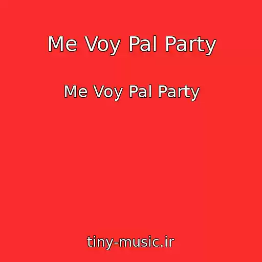 کاور آهنگ Me Voy Pal Party از Me Voy Pal Party