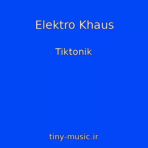 کاور آهنگ Elektro Khaus از Tiktonik