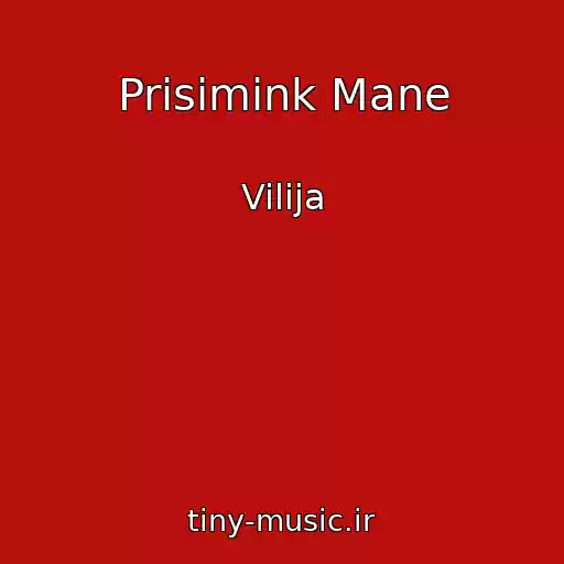 کاور آهنگ Prisimink Mane از Vilija