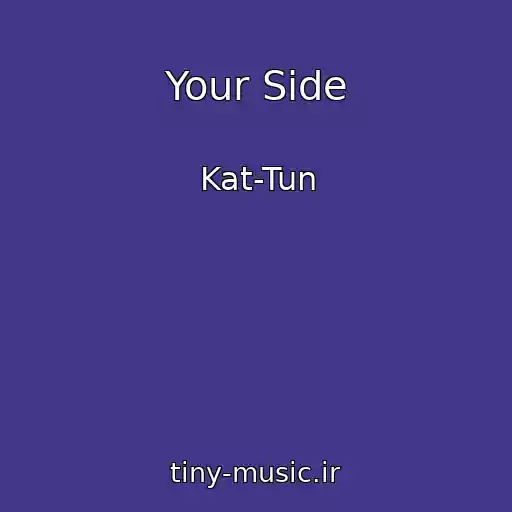 کاور آهنگ Your Side از Kat-Tun